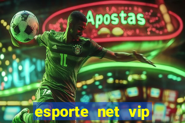 esporte net vip bet apostas